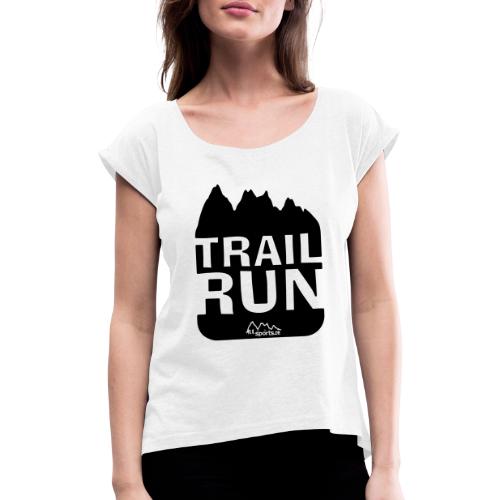 Trail Run - Frauen T-Shirt mit gerollten Ärmeln