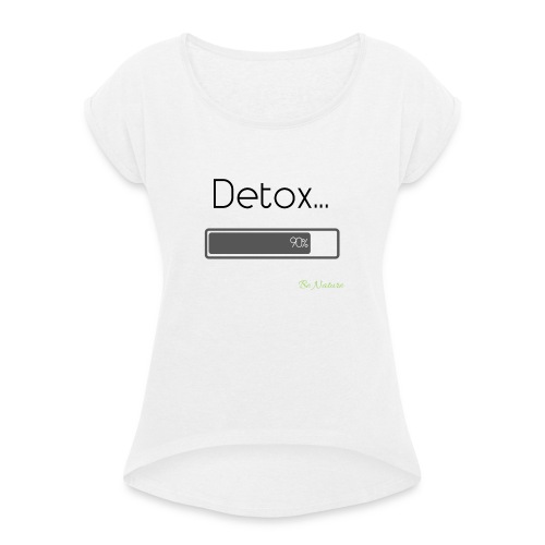 Detox... - T-shirt à manches retroussées Femme