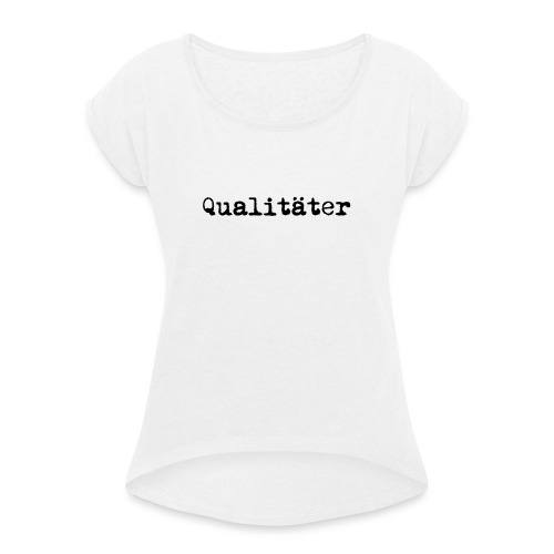 qualitaeter typewriter black - Frauen T-Shirt mit gerollten Ärmeln