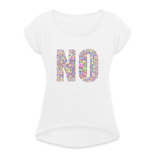 Yes No - Frauen T-Shirt mit gerollten Ärmeln