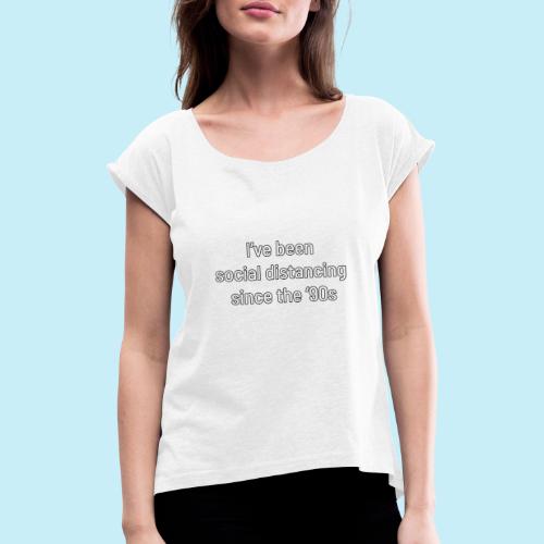distanciation sociale - T-shirt à manches retroussées Femme