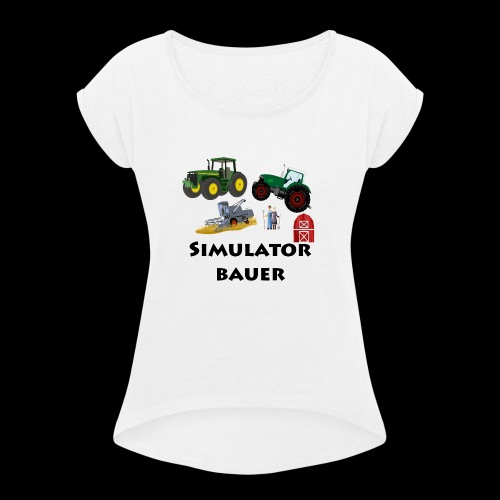 Ich bin ein SimulatorBauer - Frauen T-Shirt mit gerollten Ärmeln