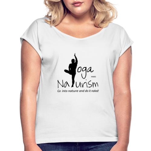 yoga meets naturism - Women's T-Shirt with rolled up sleeves