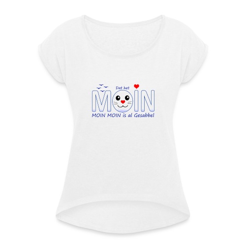 Moin Moin - Frauen T-Shirt mit gerollten Ärmeln