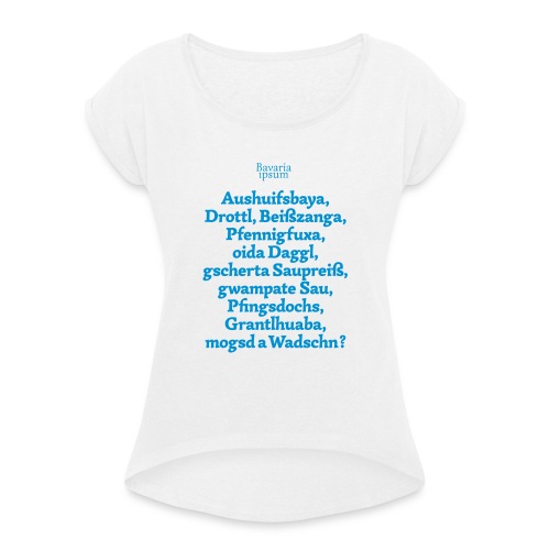 Bayrische Schimpfwörter Nr.1 - Frauen T-Shirt mit gerollten Ärmeln