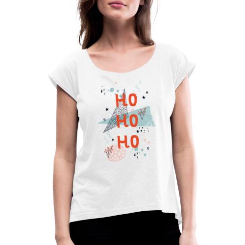 ho ho ho - Frauen T-Shirt mit gerollten Ärmeln