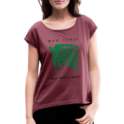 Zebra Who Cares? - Frauen T-Shirt mit gerollten Ärmeln
