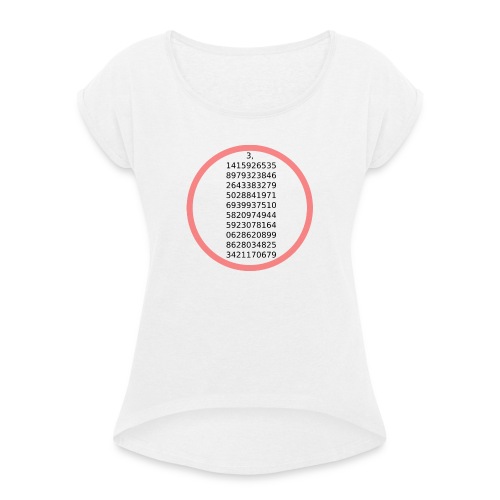 The number Pi - Naisten T-paita, jossa rullatut hihat