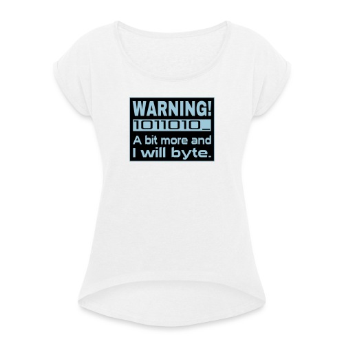 Byte Spruch Nerd - Frauen T-Shirt mit gerollten Ärmeln