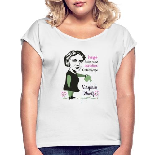 Virginia Woolf citazione - Women's T-Shirt with rolled up sleeves