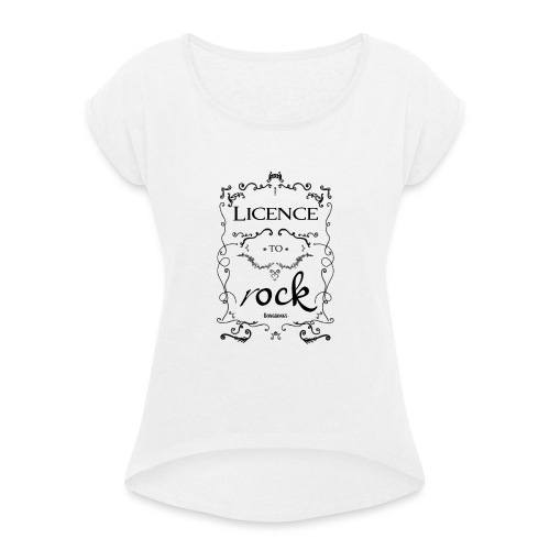 Licence to rock - black - Frauen T-Shirt mit gerollten Ärmeln