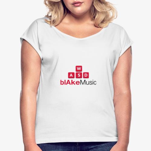 blakemusic - Women's T-Shirt with rolled up sleeves