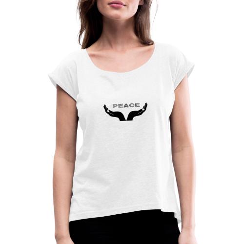 PEACE - Frauen T-Shirt mit gerollten Ärmeln