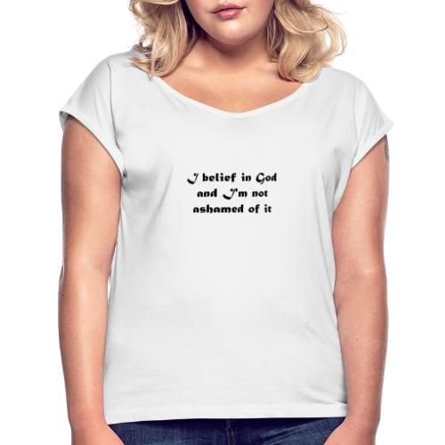Belief - Vrouwen T-shirt met opgerolde mouwen