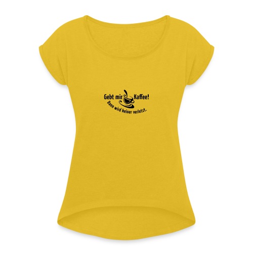 Kaffee Koffein Montag früher Vogel Morgen Latte - Women's T-Shirt with rolled up sleeves