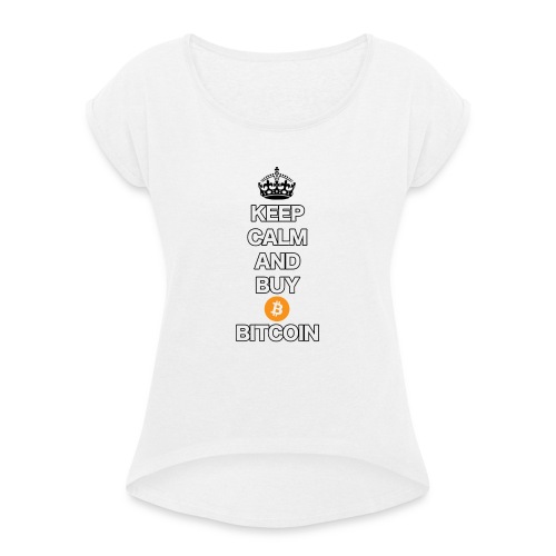 Bitcoin Keep Calm T-Shirt - Frauen T-Shirt mit gerollten Ärmeln