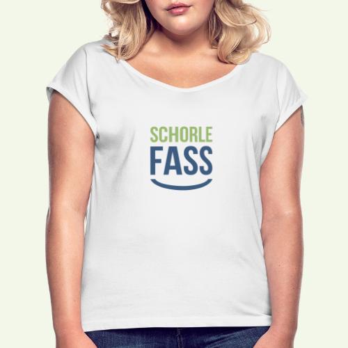Schorlefass - Frauen T-Shirt mit gerollten Ärmeln