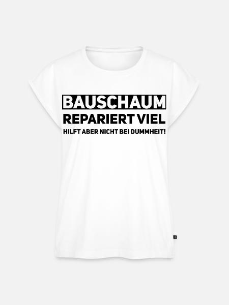Bauschaum Handwerker Spruch - Frauen Premium Bio Top - Weiß