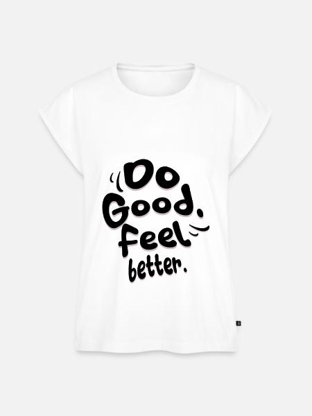Do Good. Feel Better. - Frauen Premium Bio Top - Weiß