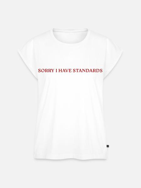 Sorry I Have Standards - Frauen Premium Bio Top - Weiß