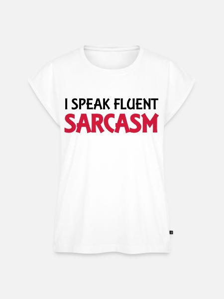 I speak fluent sarcasm - Frauen Premium Bio Top - Weiß