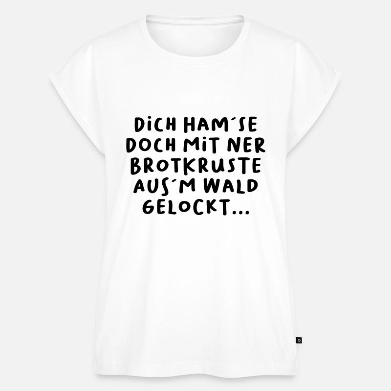 Dich ham´se doch mit ner Brotkruste aus´m Wald... - Frauen Premium Bio Top - Weiß