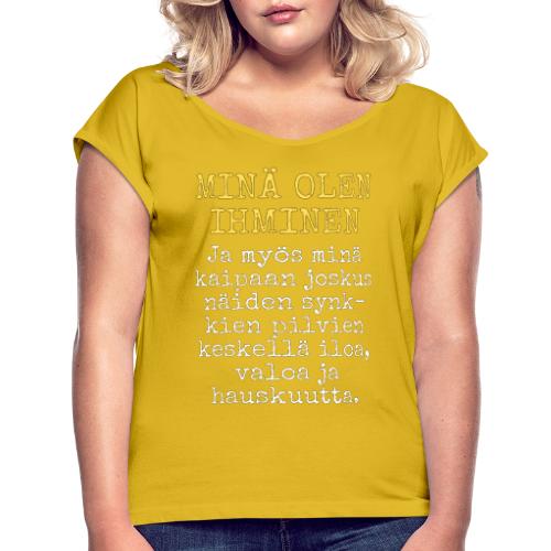 Minä olen ihminen - PM Sanna Marin - Naisten T-paita, jossa rullatut hihat