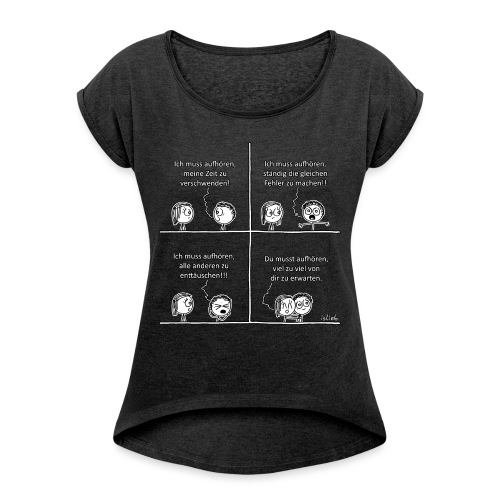 Aufhören - Frauen T-Shirt mit gerollten Ärmeln
