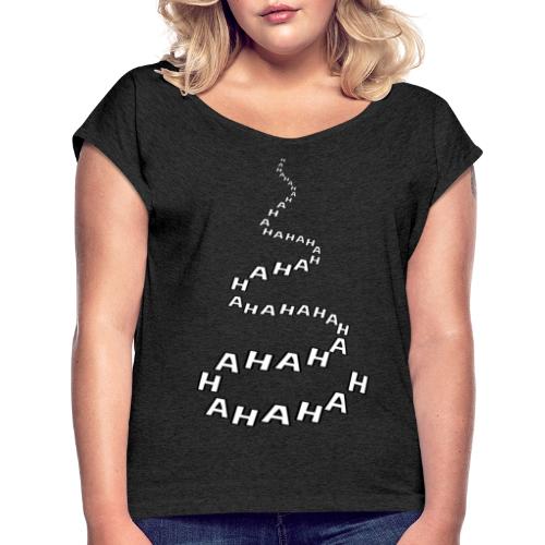 HAHA - Frauen T-Shirt mit gerollten Ärmeln