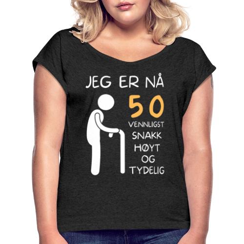 Gave til 50 åring - 50 års bursdag - T-skjorte med rulleermer for kvinner