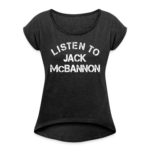 Listen To Jack McBannon (White Print) - Koszulka damska z lekko podwiniętymi rękawami