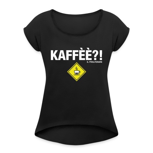 KAFFÈÈ?! by Il Proliferare - Maglietta da donna con risvolti