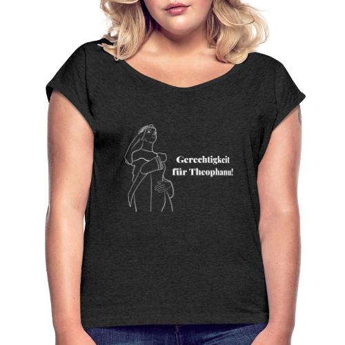 Gerechtigkeit für Theophanu - Frauen T-Shirt mit gerollten Ärmeln