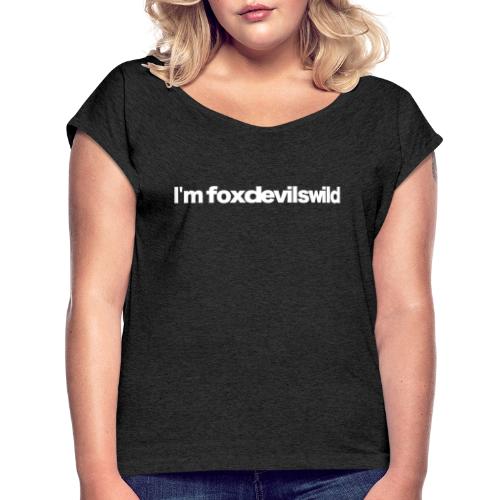im foxdevilswild white 2020 - Frauen T-Shirt mit gerollten Ärmeln