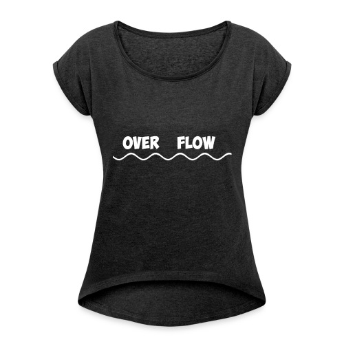 Over Flow - Women's T-Shirt with rolled up sleeves
