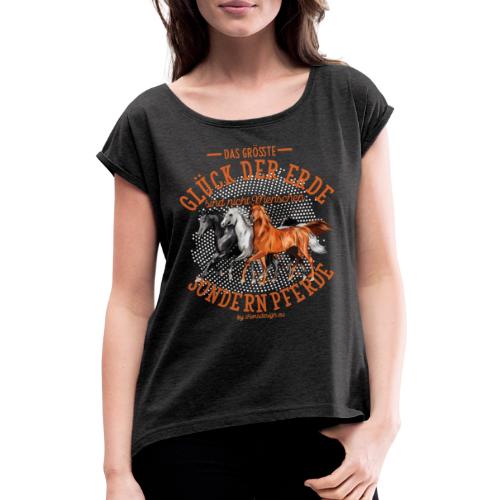 Das größte Glück der Erde nicht Menschen Pferde - Frauen T-Shirt mit gerollten Ärmeln