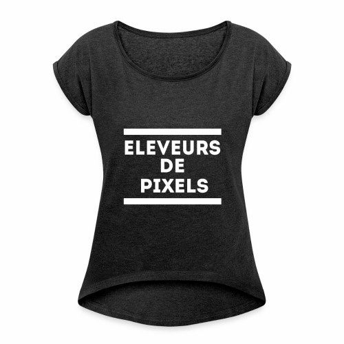 Team Eleveurs de Pixels - T-shirt à manches retroussées Femme
