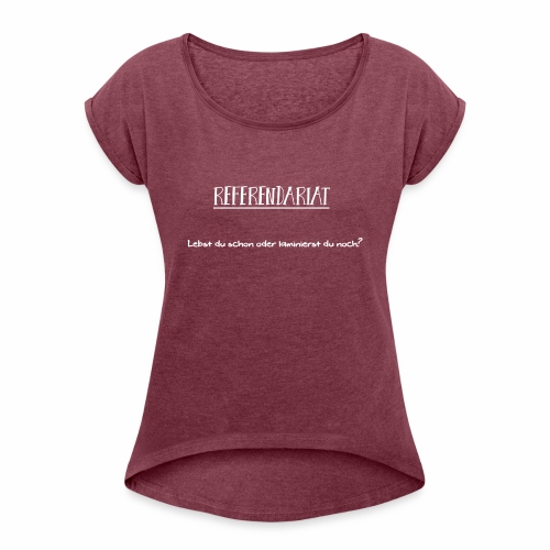 Referendariat - Laminierst du noch - Frauen T-Shirt mit gerollten Ärmeln
