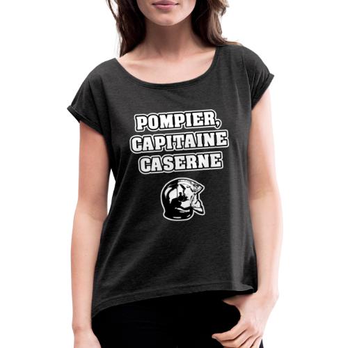 POMPIER, CAPITAINE CASERNE - JEUX DE MOTS - T-shirt à manches retroussées Femme