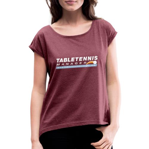 Table Tennis Manager weiss - Frauen T-Shirt mit gerollten Ärmeln