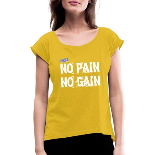 No Pain - No Gain - T-shirt med upprullade ärmar dam