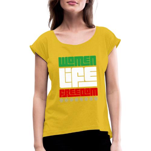 Naiset Elämä Vapaus Iran - Naisten T-paita, jossa rullatut hihat