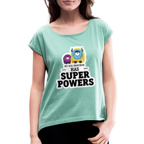 Mein großer Bruder hat Superkräfte - Frauen T-Shirt mit gerollten Ärmeln
