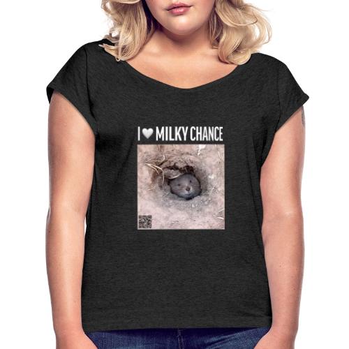 I love Milky Chance - Frauen T-Shirt mit gerollten Ärmeln