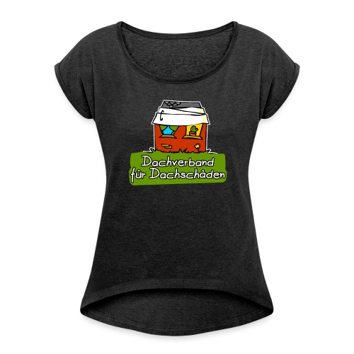 Dachverband für Dachschäden - Frauen T-Shirt mit gerollten Ärmeln