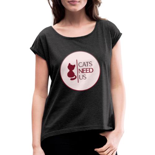 Logo Cats Need Us - Frauen T-Shirt mit gerollten Ärmeln