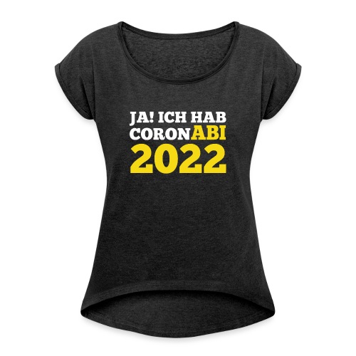 CoronAbi 2022, Abitur Jahrgang 2022, Corona, Covid - Frauen T-Shirt mit gerollten Ärmeln
