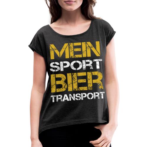 Mein Sport Biertransport - Frauen T-Shirt mit gerollten Ärmeln