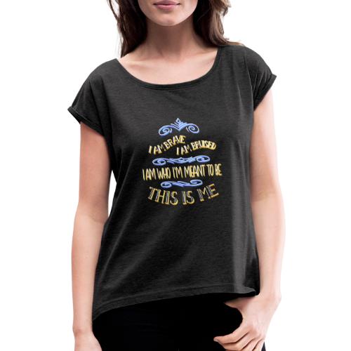 this is me - Frauen T-Shirt mit gerollten Ärmeln