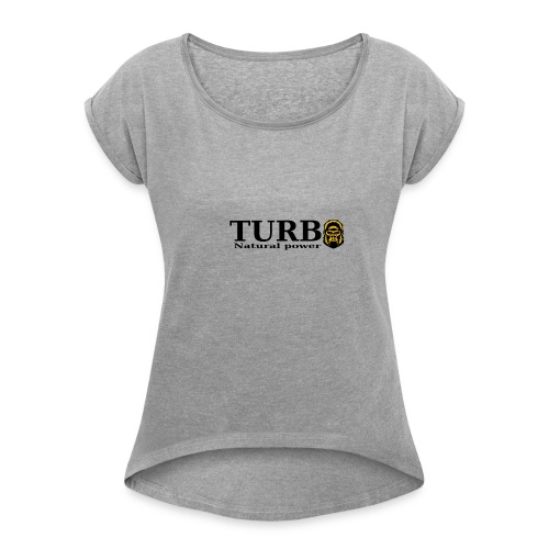 TURBO natural power - Naisten T-paita, jossa rullatut hihat